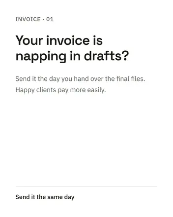 Invoice · 01: Your invoice is napping in drafts? Send it the day you hand over the final files. Happy clients pay more easily.