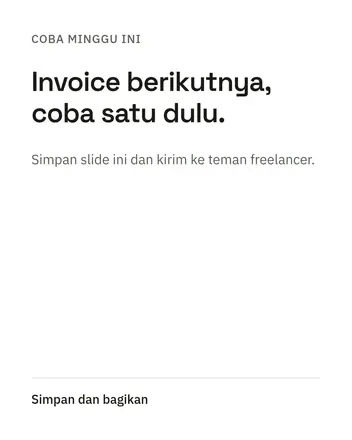 Coba minggu ini: Invoice berikutnya, coba satu dulu. Simpan slide ini dan kirim ke teman freelancer.